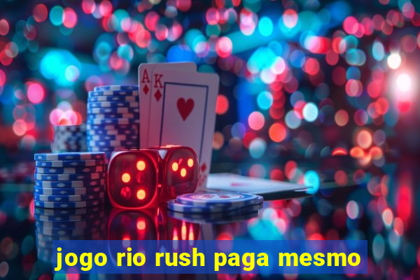 jogo rio rush paga mesmo